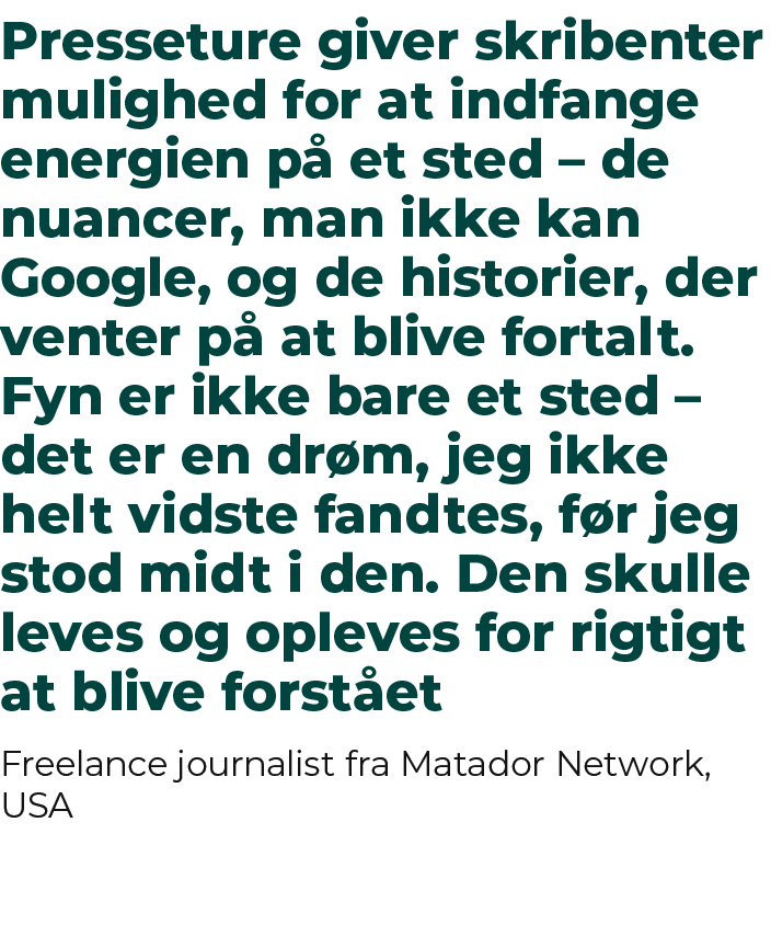 Presseture giver skribenter mulighed for at indfange energien p et sted – de nuancer, man ikke kan Google, og de his...