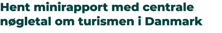 Hent minirapport med centrale n gletal om turismen i Danmark
