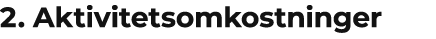 2. Aktivitetsomkostninger 