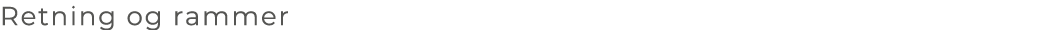 Retning og rammer