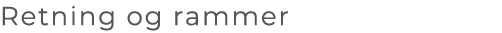 Retning og rammer