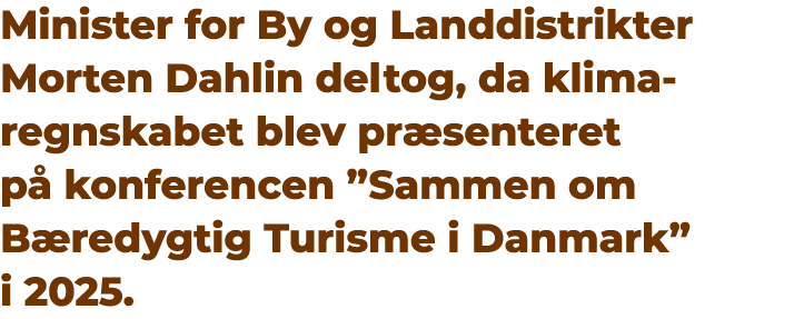 Minister for By og Landdistrikter Morten Dahlin deltog, da klima regnskabet blev pr senteret p konferencen ”Sammen o...