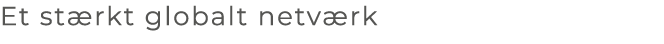 Et st rkt globalt netv rk
