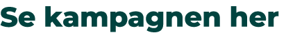 Se kampagnen her