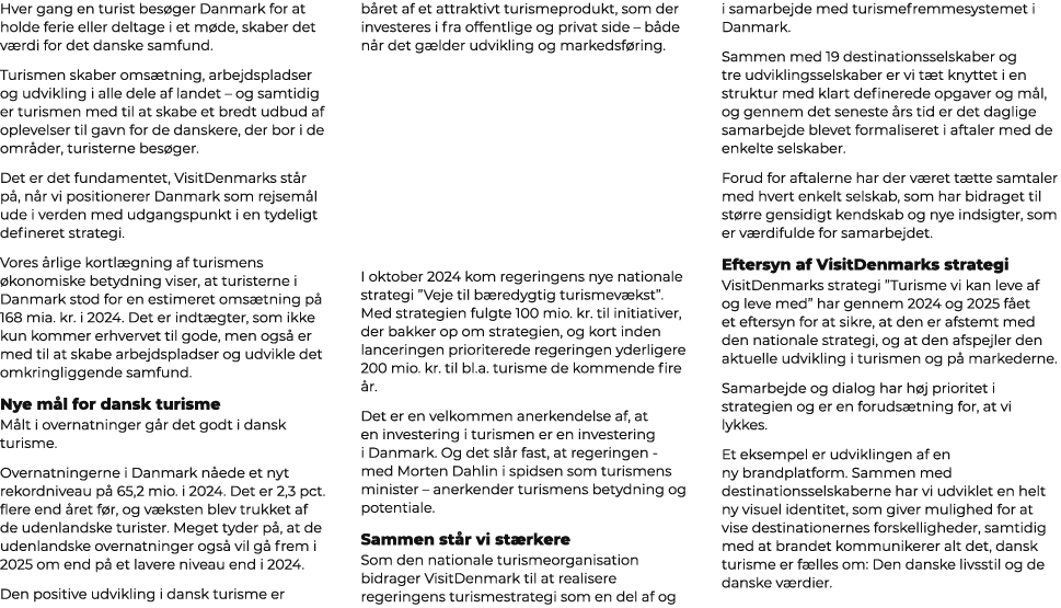 Hver gang en turist bes ger Danmark for at holde ferie eller deltage i et m de, skaber det v rdi for det danske samfu...