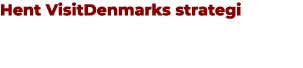 Hent VisitDenmarks strategi