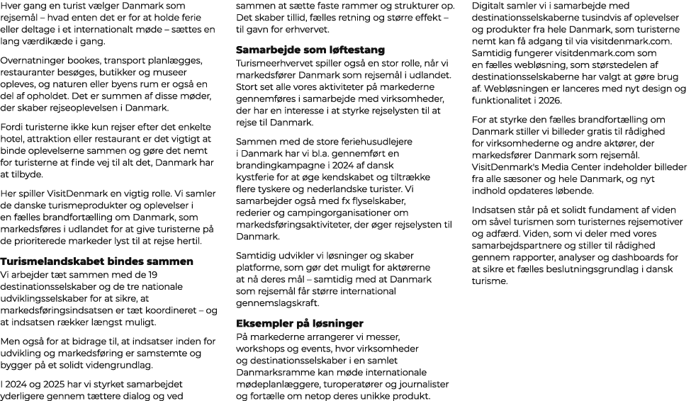 Hver gang en turist v lger Danmark som rejsem l – hvad enten det er for at holde ferie eller deltage i et internation...