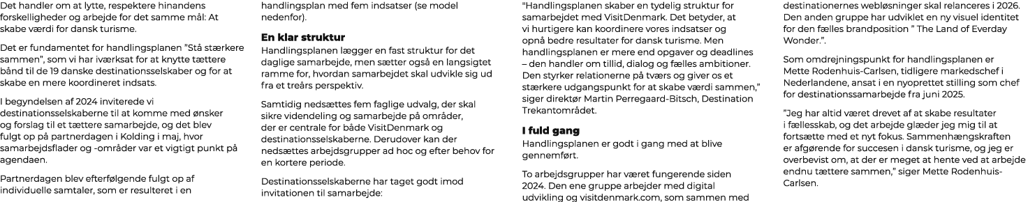 Det handler om at lytte, respektere hinandens forskelligheder og arbejde for det samme m l: At skabe v rdi for dansk ...