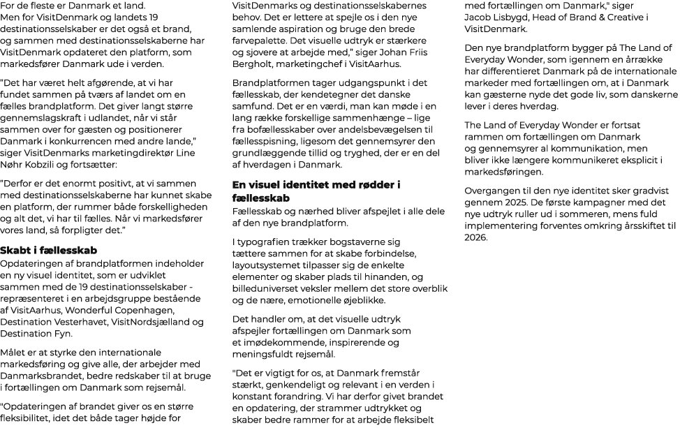 For de fleste er Danmark et land. Men for VisitDenmark og landets 19 destinationsselskaber er det ogs et brand, og s...
