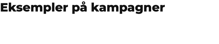 Eksempler p kampagner