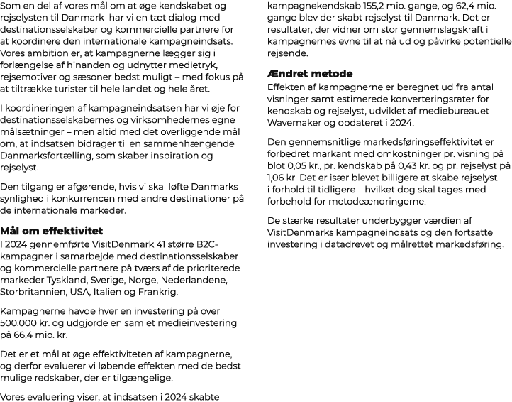 Som en del af vores m l om at ge kendskabet og rejselysten til Danmark har vi en t t dialog med destinationsselskabe...