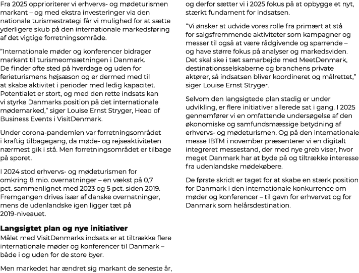 Fra 2025 opprioriterer vi erhvervs og m deturismen markant – og med ekstra investeringer via den nationale turismestr...