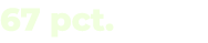 67 pct.