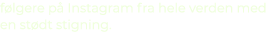 f lgere p Instagram fra hele verden med en st dt stigning. 