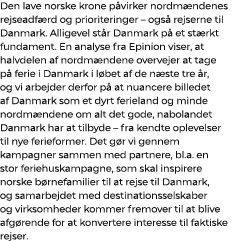 Den lave norske krone p virker nordm ndenes rejseadf rd og prioriteringer – ogs rejserne til Danmark. Alligevel st r...