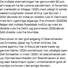De indiske overnatninger har genvundet 80 pct. af niveauet fra f r corona pandemien. Vi forventer, at markedet er til...