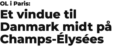 OL i Paris: Et vindue til Danmark midt p Champs  lys es