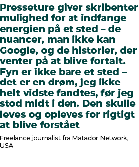 Presseture giver skribenter mulighed for at indfange energien p et sted – de nuancer, man ikke kan Google, og de his...