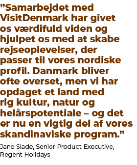 ”Samarbejdet med VisitDenmark har givet os v rdifuld viden og hjulpet os med at skabe rejseoplevelser, der passer til...