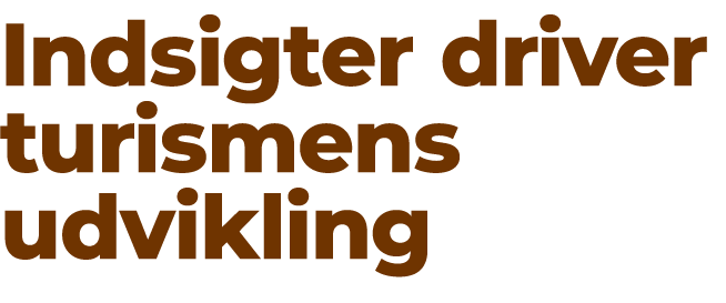 Indsigter driver turismens udvikling
