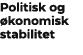 Politisk og konomisk stabilitet