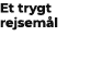 Et trygt rejsem l
