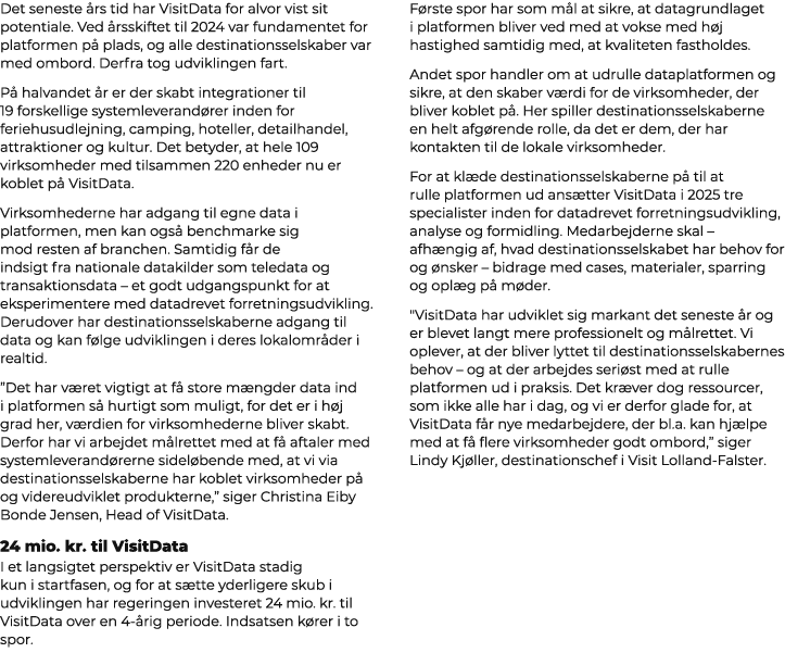 Det seneste rs tid har VisitData for alvor vist sit potentiale. Ved  rsskiftet til 2024 var fundamentet for platform...