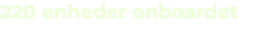 220 enheder onboardet
