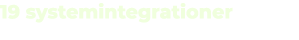 19 systemintegrationer