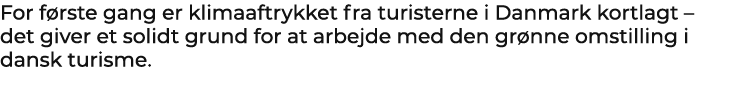 For f rste gang er klimaaftrykket fra turisterne i Danmark kortlagt – det giver et solidt grund for at arbejde med de...