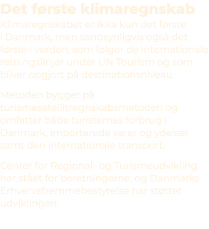 Det f rste klimaregnskab Klimaregnskabet er ikke kun det f rste i Danmark, men sandsynligvis ogs det f rste i verden...