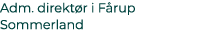 Adm. direkt r i F rup Sommerland 
