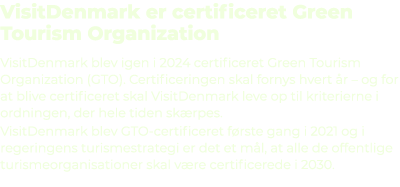 VisitDenmark er certificeret Green Tourism Organization VisitDenmark blev igen i 2024 certificeret Green Tourism Orga...