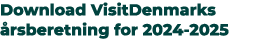 Download VisitDenmarks rsberetning for 2024 2025