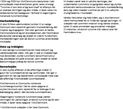 I 2024 og 2025 har VisitDenmarks bestyrelse i t t samarbejde med direktionen givet vores strategi ”Turisme vi kan lev...
