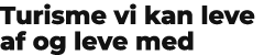Turisme vi kan leve af og leve med 
