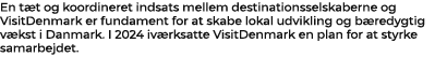 En t t og koordineret indsats mellem destinationsselskaberne og VisitDenmark er fundament for at skabe lokal udviklin...