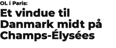 OL i Paris: Et vindue til Danmark midt p Champs  lys es