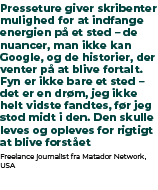 Presseture giver skribenter mulighed for at indfange energien p et sted – de nuancer, man ikke kan Google, og de his...