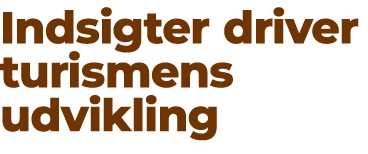 Indsigter driver turismens udvikling