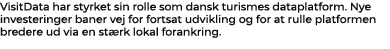 VisitData har styrket sin rolle som dansk turismes dataplatform. Nye investeringer baner vej for fortsat udvikling og...