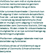 VisitData har som m l at styrke dansk turismes konkurrenceevne gennem innovativ og effektiv brug af data. Alle turism...