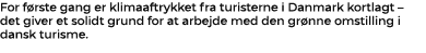 For f rste gang er klimaaftrykket fra turisterne i Danmark kortlagt – det giver et solidt grund for at arbejde med de...