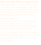 Det f rste klimaregnskab Klimaregnskabet er ikke kun det f rste i Danmark, men sandsynligvis ogs det f rste i verden...