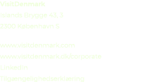 VisitDenmark Islands Brygge 43, 3 2300 K benhavn S www.visitdenmark.com www.visitdenmark.dk/corporate LinkedIn Tilg n...