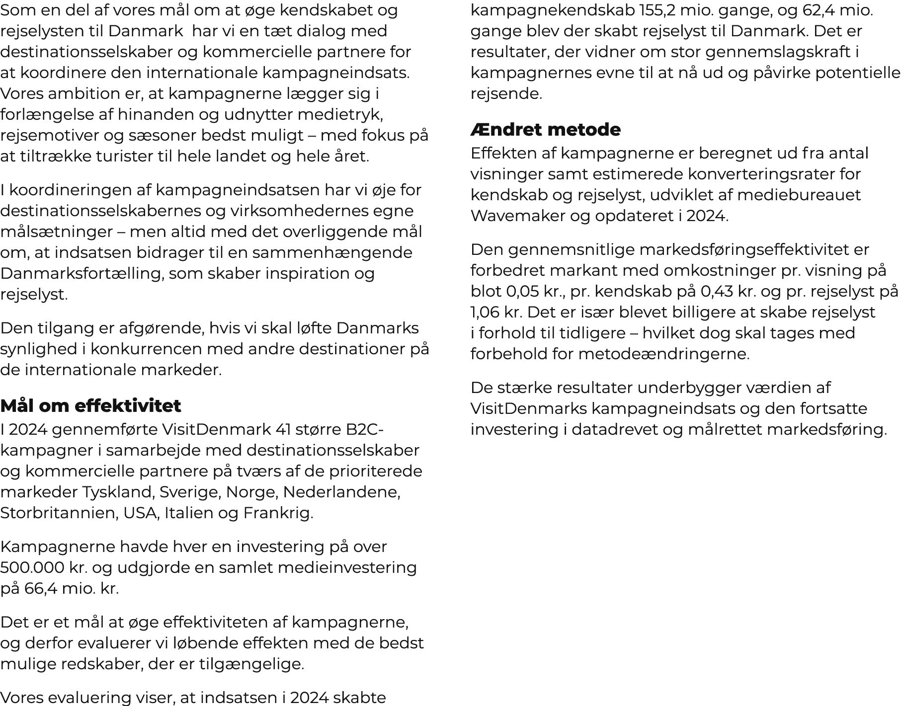 Som en del af vores m l om at ge kendskabet og rejselysten til Danmark har vi en t t dialog med destinationsselskabe...