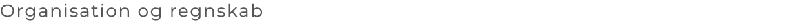 Organisation og regnskab