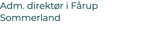 Adm. direkt r i F rup Sommerland 