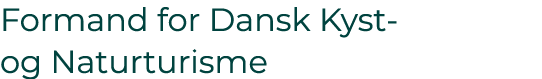 Formand for Dansk Kyst og Naturturisme