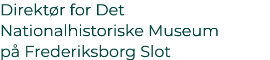 Direkt r for Det Nationalhistoriske Museum p Frederiksborg Slot